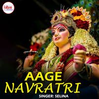 Selina - Aage Navratri