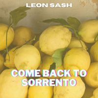 Leon Sash - Come Back To Sorrento - Leon Sash
