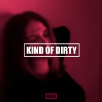 Dex - Kind of Dirty (Explicit)