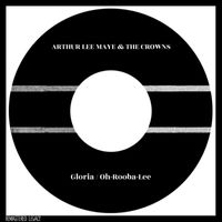 Arthur Lee Maye & The Crowns - Gloria / Oh-Rooba-Lee
