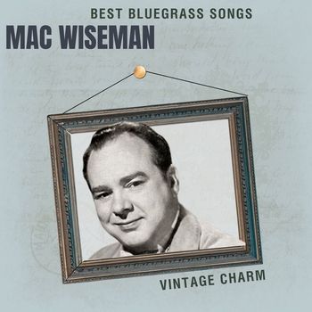 Mac Wiseman - Best Bluegrass Songs: Mac Wiseman