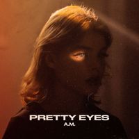 A.M. - Pretty Eyes