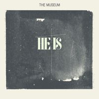 The Museum - He Is
