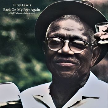 Furry Lewis - Back On My Feet Again (High Definition Remaster 2023)