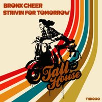 Bronx Cheer - Strivin for Tomorrow