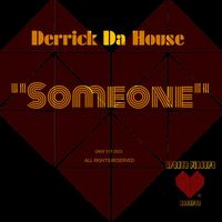 Derrick Da House - Someone