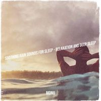 Monu - Soothing Rain Sounds for Sleep - Relaxation and Deep Sleep