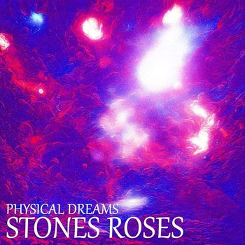 Physical Dreams - Stones Roses