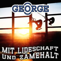 George - Mit Lideschaft Und Zämehalt