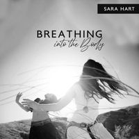 Sara Hart - Breathing into the Body