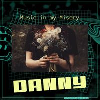 Danny - Music in My Misery (Explicit)