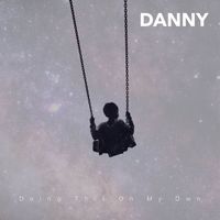 Danny - Doing This on My Own (Explicit)
