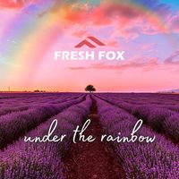 FRESH FOX - Under The Rainbow