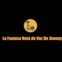 Jhonny - La Famosa Nota de Voz de Jhonny