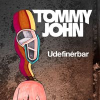 Tommy John - Udefinerbar