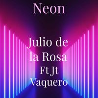 Julio De La Rosa - Neon (Explicit)