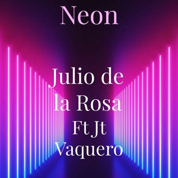 Julio De La Rosa - Neon (Explicit)