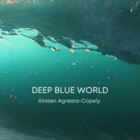 Kirsten Agresta Copely - Deep Blue World