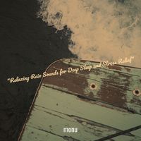 Monu - "Relaxing Rain Sounds for Deep Sleep and Stress Relief"