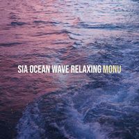 Monu - Sia Ocean Wave Relaxing