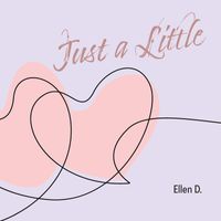 Ellen D. - Just a Little