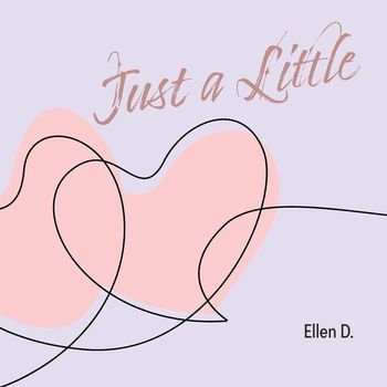 Ellen D. - Just a Little