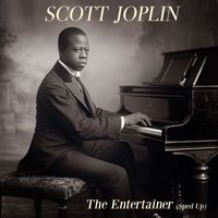 Scott Joplin - The Entertainer [Sped Up] - Single