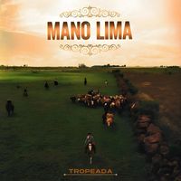 Mano Lima - Tropeada: Trajetória & Essência