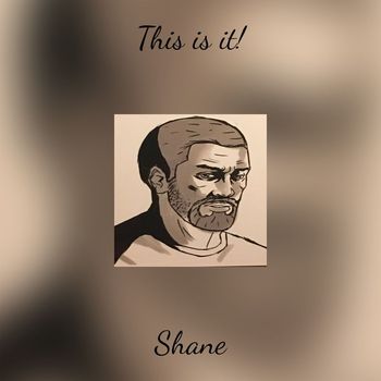 Shane - This is it!