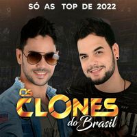 Os Clones do Brasil - Só as Top de 2022