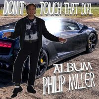 Philip Miller - Don't Touch That Dial