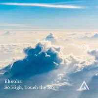 Eksohz - So High, Touch the Sky