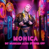 Monica - Dit musikken aldri stopper opp