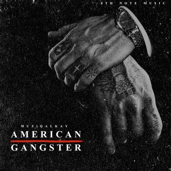 MuziQalKay - American Gangster