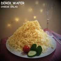 Derek Wafer - Cheese Salad (Explicit)