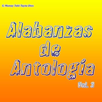 Munay Taki Tayta Dios - Alabanzas de Antología, Vol. 3