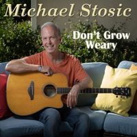 Michael Stosic - Don't Grow Weary