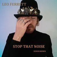 Leo Ferrett - Stop That Noise (Venus Remix)