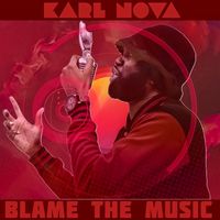 Karl Nova - Blame the Music