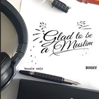 Bugsy - Glad to Be a Muslim (Vocals Only)