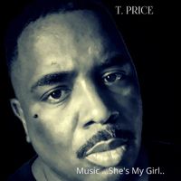 T.Price - Music...she's My Girl (Explicit)