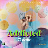 YK Kastro - Addicted (Explicit)