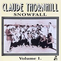 Claude Thornhill - Snowfall, Vol. 1