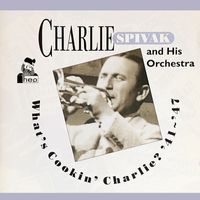 Charlie Spivak And His Orchestra - What's Cookin' Charlie? '41 - '47