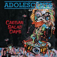 Adolescents - Caesar Salad Days (Explicit)