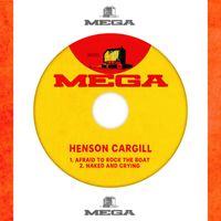 Henson Cargill - Afraid To Rock The Boat / Naked And Crying