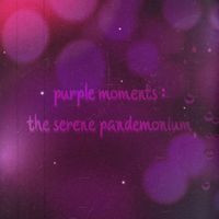 Dom - purple moments : the serene pandemonium