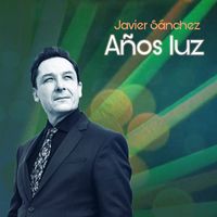 Javier Sánchez - Años Luz