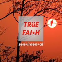 True Faith - True Faith (Sentimental)