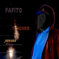 FAFITO - Teacher (Remixes)